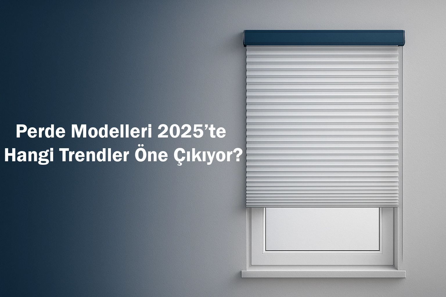 Perde Modelleri 2025’te Hangi Trendler Öne Çıkıyor?