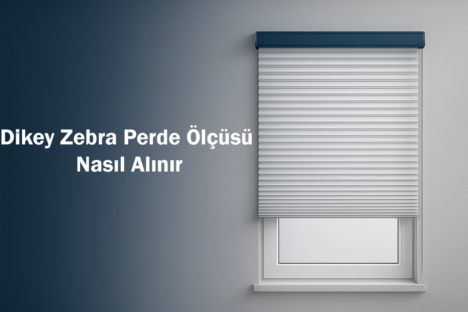 Dikey Zebra Perde Ölçüsü Nasıl Alınır