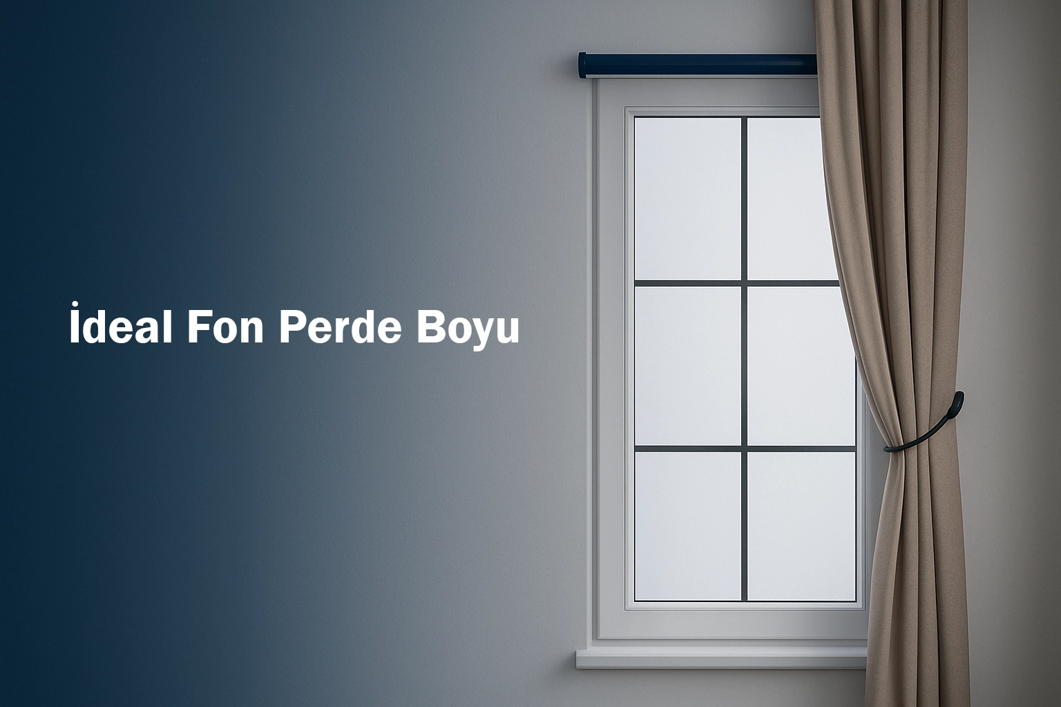 İdeal Fon Perde Boyu