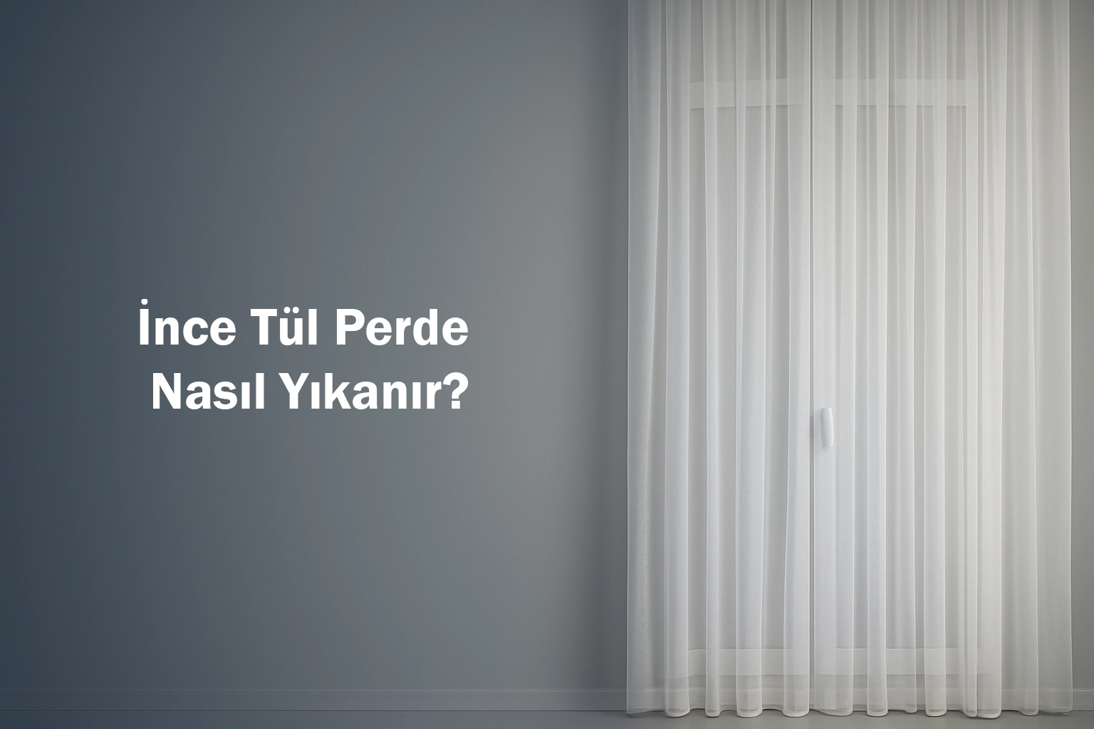 İnce Tül Perde Nasıl Yıkanır?